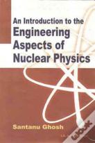 An Introduction To Engineering Aspects Of Nuclear Physics