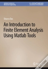 An Introduction To Finite Element Analysis Using Matlab Tools