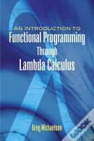 An Introduction To Functional Programming Through Lambda Calculus