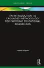 An Introduction To Grounded Methodology For Emerging Educational Researchers - Preview