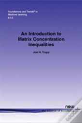 An Introduction To Matrix Concentration Inequalities