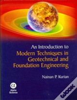 An Introduction To Modern Techniques In Geotechnical And Foundation Engineering