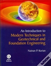An Introduction To Modern Techniques In Geotechnical And Foundation Engineering