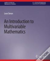 An Introduction To Multivariable Mathematics