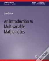 An Introduction To Multivariable Mathematics
