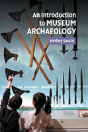 An Introduction To Museum Archaeology - Preview