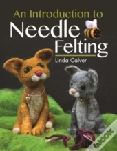An Introduction To Needle Felting