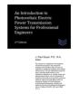 An Introduction To Photovoltaic Electric Power Transmission Systems For Professional Engineers - Preview