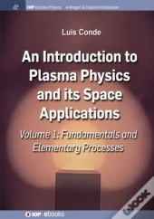 An Introduction To Plasma Physics And Its Space Applications, Volume 1