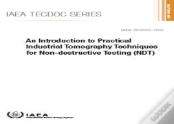 An Introduction To Practical Industrial Tomography Techniques For Non-Destructive Testing (Ndt)