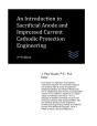 An Introduction To Sacrificial Anode And Impressed Current Cathodic Protection Engineering - Preview