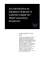 An Introduction To Standard Methods Of Concrete Repair For Water Resources Structures - Preview