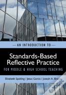 An Introduction To Standards-Based Reflective Practice For Middle And High School Teaching