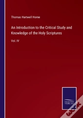 An Introduction To The Critical Study And Knowledge Of The Holy Scriptures
