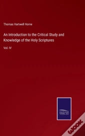 An Introduction To The Critical Study And Knowledge Of The Holy Scriptures