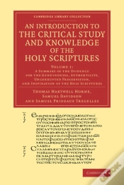 Capa do artigo An Introduction To The Critical Study And Knowledge Of The Holy Scriptures: Volume 1, A Summary Of The Evidence For The Genuineness, Authenticity, Unc