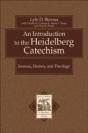 An Introduction To The Heidelberg Catechism Â€“ Sources, History, And Theology - Preview