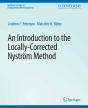 An Introduction To The Locally Corrected Nystrom Method - Preview