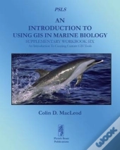 An Introduction To Using Gis In Marine Biology: Supplementary Workbook Six