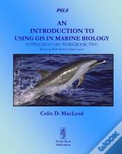 An Introduction To Using Gis In Marine Biology: Supplementary Workbook Two