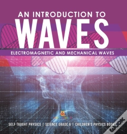 Capa do artigo An Introduction To Waves | Electromagnetic And Mechanical Waves |.Self Taught Physics | Science Grade 6 | Children'S Physics Books