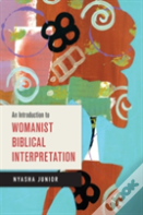 An Introduction To Womanist Biblical Interpretation