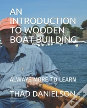 An Introduction To Wooden Boat Building