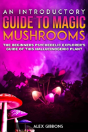 An Introductory Guide To Magic Mushrooms - Preview