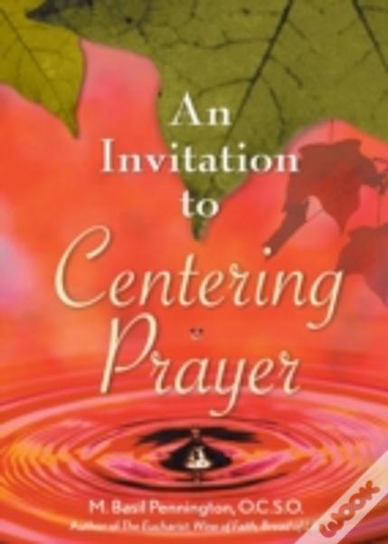 An Invitation To Centering Prayer: Including An Introduction To Lectio Divina