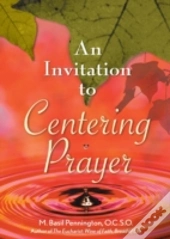An Invitation To Centering Prayer: Including An Introduction To Lectio Divina