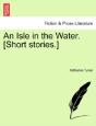 An Isle In The Water. (Short Stories.) - Preview