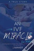 An Ivf Miracle From Mahers
