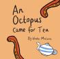 An Octopus Came For Tea - Preview