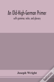 Capa do artigo An Old-High-German Primer; With Grammar, Notes, And Glossary