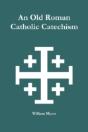 An Old Roman Catholic Catechism - Preview