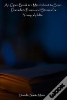An Open Book Is A Mind About To Soar: Danielle'S Poems And Stories For Young Adults