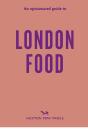 An Opinionated Guide To London Food - Preview