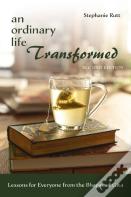 An Ordinary Life Transformed, Second Edition