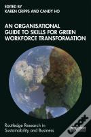 An Organisational Guide To Skills For Green Workforce Transformation