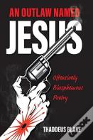 An Outlaw Named Jesus