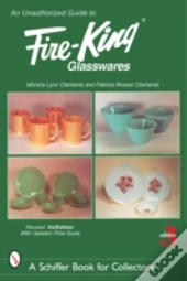 An Unauthorized Guide To Fire-Kingâ® Glasswares