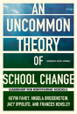 An Uncommon Theory Of School Change - Preview