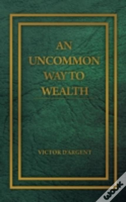 An Uncommon Way To Wealth