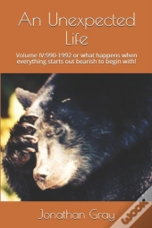 An Unexpected Life: Volume Iv:1990-1992