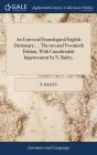 An Universal Etymological English Dictionary; ... The Two And Twentieth Edition, With Considerable Improvement By N. Bailey, - Preview