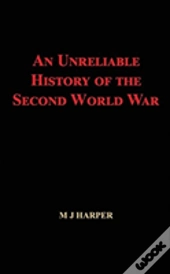 An Unreliable History Of The Second World War