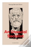 An Unsocial Socialist (A Political Satire) - Complete Edition