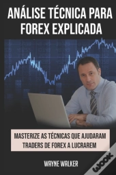 Analise Tecnica Para Forex Explicada