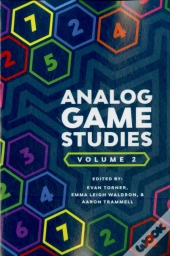Analog Game Studies: Volume Ii