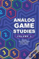 Analog Game Studies: Volume Iii
